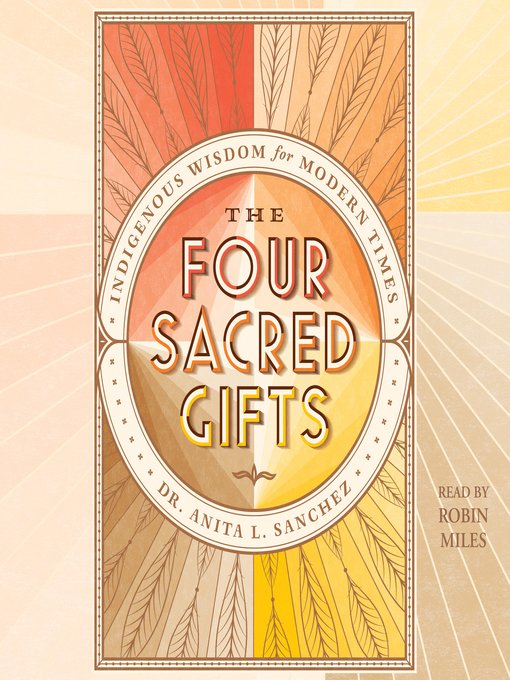 Title details for The Four Sacred Gifts by Anita L. Sanchez - Available